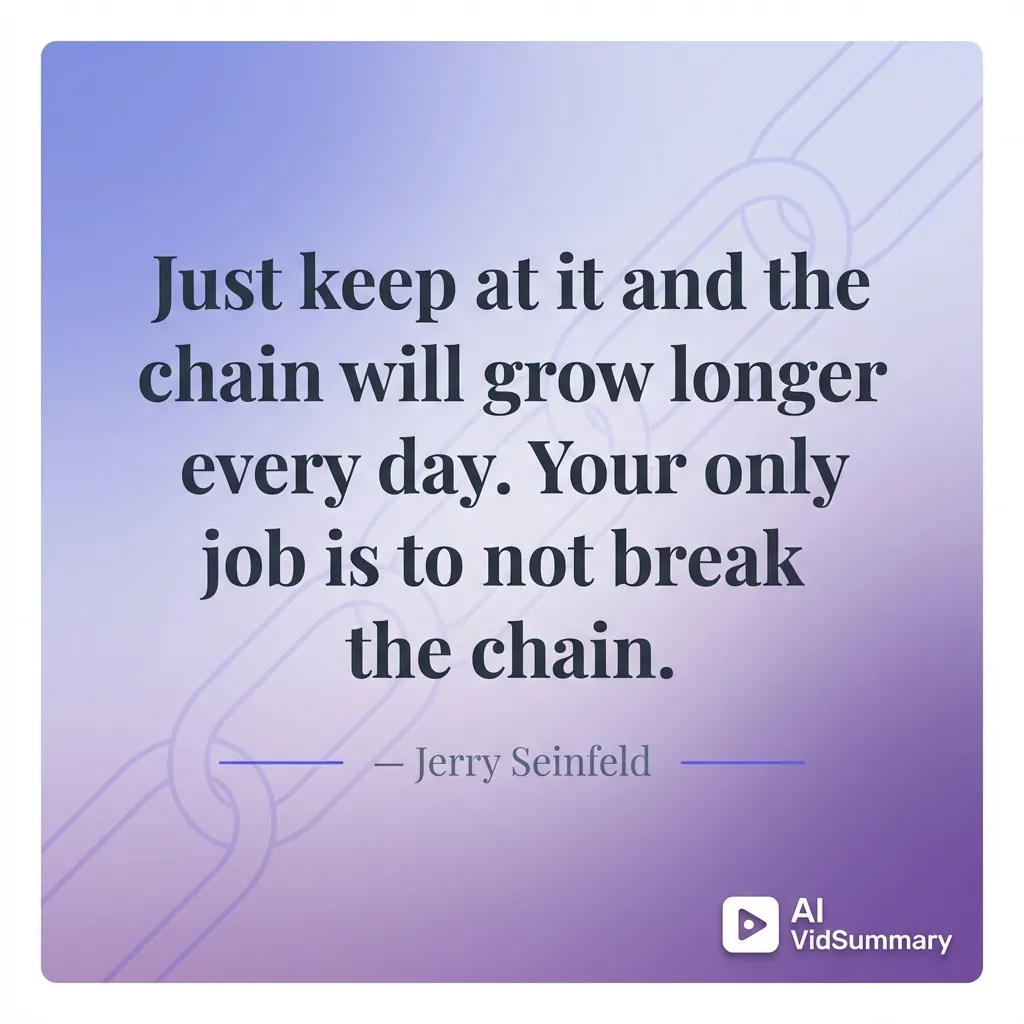 Jerry Seinfeld's Chain Method - Motivational Quote Inspirational quote card with elegant typography on soft purple gradient background reading 'Just keep at it and the chain will grow longer every day. Your only job is to not break the chain.' attributed to Jerry Seinfeld, with subtle chain link illustration and AI VidSummary logo